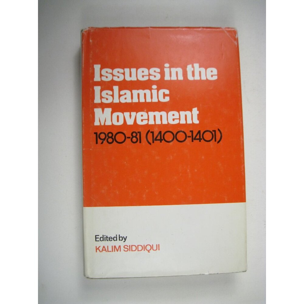 Issues In The Islamic Movement 1980 to 81 1400 to 1401 Kalim Siddiqui Hardcover
